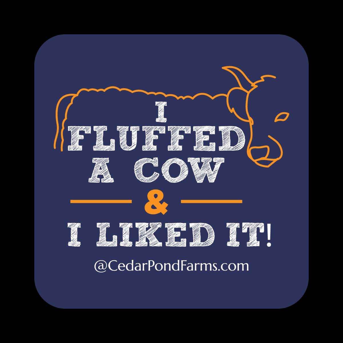 I fluffed a cow and I liked it from the Stickers shelf at the Cedar Pond Farms gift shop — our fluffy Highland cow farm just outside the Smoky Mountains.